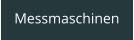 Messmaschinen