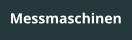 Messmaschinen